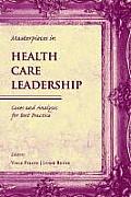 Masterpieces in Health Care Leadership Cases & Analysis for Best Practice