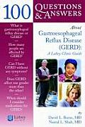 100 Questions & Answers about Gatroesophageal Reflux Disease Gerd A Lahey Clinic Guide