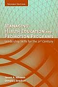 Managing Health Education & Promotion Programs Leadership Skills For The 21st Century