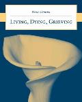 Living, Dying, Grieving