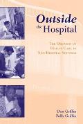 Outside the Hospital: The Delivery of Health Care in Non-Hospital Settings: The Delivery of Health Care in Non-Hospital Settings