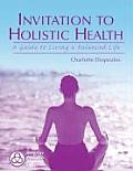 Invitation to Holistic Health A Guide to Living a Balanced Life