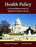 Health Policy Crisis & Reform in the U S Health Care Delivery System