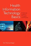 Health Information Technology Basics A Concise Guide to Principles & Pratice
