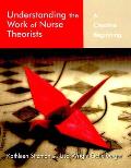 Understanding the Work of Nurse Theorists A Creative Beginning