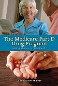 The Medicare Part D Drug Program: Making the Most of the Benefit: Making the Most of the Benefit