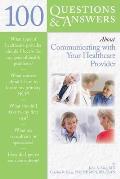 100 Questions  &  Answers About Communicating With Your Healthcare Provider||||100 Q&AS ABOUT COMMUNICATING WITH YOUR DOCTOR OR