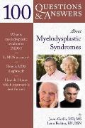 100 Questions & Answers about Myelodysplastic Syndromes