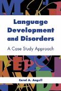 Language Development and Disorders: A Case Study Approach: A Case Study Approach