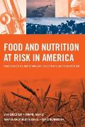 Food and Nutrition at Risk in America: Food Insecurity, Biotechnology, Food Safety and Bioterrorism: Food Insecurity, Biotechnology, Food Safety and B