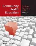 Community Health Education: Settings, Roles, and Skills: Settings, Roles, and Skills