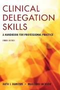 Clinical Delegation Skills: A Handbook for Professional Practice: A Handbook for Professional Practice