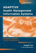 Adaptive Health Management Information Systems: Concepts, Cases, & Practical Applications: Concepts, Cases, & Practical Applications