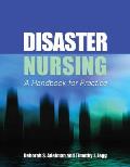 Disaster Nursing: A Handbook for Practice: A Handbook for Practice