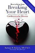 How to Keep from Breaking Your Heart: What Every Woman Needs to Know about Cardiovascular Disease