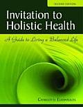 Invitation to Holistic Health A Guide to Living a Balanced Life 2nd Edition