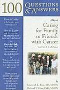 100 Questions & Answers about Caring for Family or Friends with Cancer