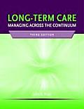 Long-Term Care: Managing Across the Continuum||||LONG-TERM CARE 3E: MANAGING ACROSS THE CONTINUUM