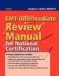 EMT-Intermediate Review Manual for National Certification||||POD- EMT- INTERMEDIATE REVIEW MANUAL FOR NATL CERTIFIC (R)