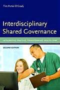 Interdisciplinary Shared Governance: Integrating Practice, Transforming Health Care: Integrating Practice, Transforming Health Care