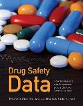Drug Safety Data: How to Analyze, Summarize and Interpret to Determine Risk: How to Analyze, Summarize and Interpret to Determine Risk