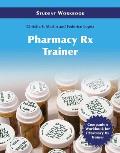 Pharmacy Technician Rx Trainer Student Workbook||||OTR POD- SSG- PHARMACY TECHNICIAN RX TRAINER STUDENT WORKBOO