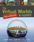 The Virtual Worlds Handbook: How to Use Second Life(r) and Other 3D Virtual Environments: How to Use Second Life(r) and Other 3D Virtual Environments