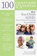 100 Questions & Answers about Your Child's Adhd: Preschool to College: Preschool to College
