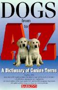 Dogs From A To Z A Dictionary Of Canine Terms