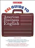 Barrons ESL Guide to American Business English Barrons ESL Guide to American Business English