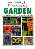 Family Garden A Practical Guide To Creating A