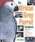African Grey Parrot Handbook the African Grey Parrot Handbook