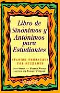 Libro de Sinonimos y Antonimos Para Estudiantes Spanish Thesaurus for Students