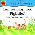 Can We Play Too Piglittle