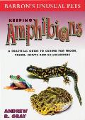 Keeping Amphibians Unusual Pets Series