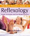 Busy Persons Guide to Reflexology Simple Routines for Home Work & Travel