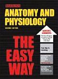 Anatomy & Physiology The Easy Way 2nd Edition