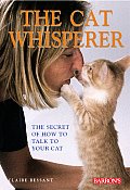 Cat Whisperer The Secret of How to Talk to Your Cat