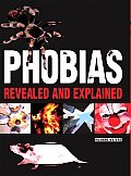 Phobias Revealed & Explained