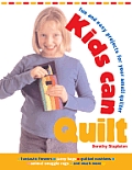 Kids Can Quilt Fun & Easy Projects For Y