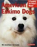Complete Pet Owner's Manual||||American Eskimo Dogs