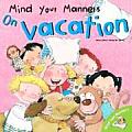 Mind Your Manners Series||||Mind Your Manners: On Vacation