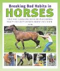 Breaking Bad Habits in Horses: Tried and Tested Methods of Overcoming Faults and Vices in Both Horse and Rider