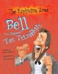 The Explosion Zone||||Bell and the Science of the Telephone