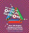 Big Book of Optical Illusions Over 200 Original Deceptive Artworks & Brain Fooling Images