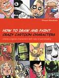 How to Draw & Paint Crazy Cartoon Characters Create Original Characters with Lots of Personality