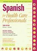 Spanish for Health Care Professionals Doctors Nurses Hospital Personnel Communicate with Patients Whose Only Language Is Spanish