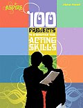 100 Projects to Strengthen Your Acting Skills