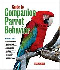 Guide To Companion Parrot Behavior 2nd Edition