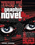 Writing & Illustrating the Graphic Novel Everything You Need to Know to Create Great Work & Get It Published